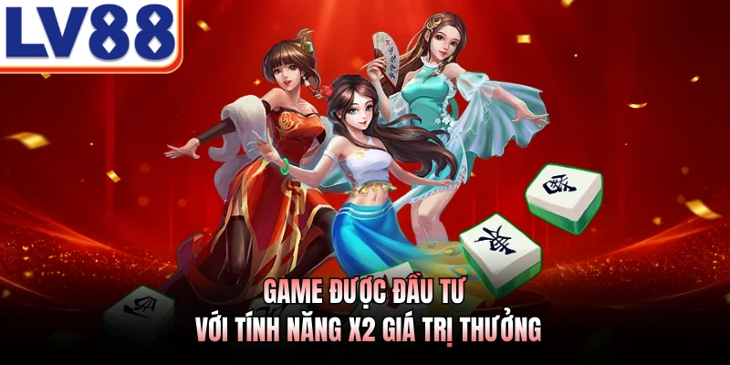 Game được đầu tư với tính năng x2 giá trị thưởng