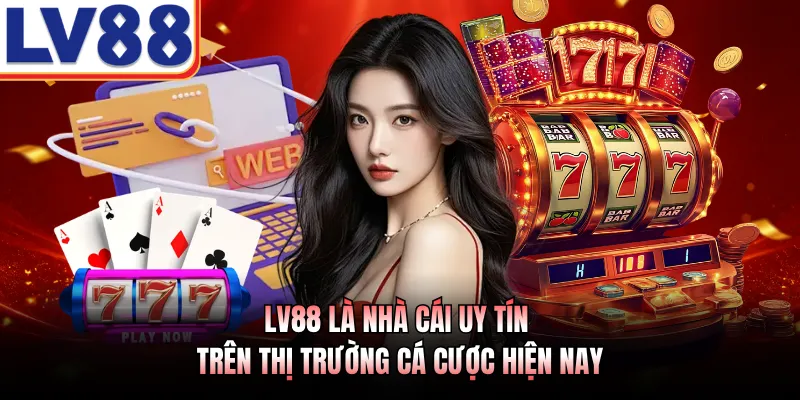 LV88 là nhà cái uy tín trên thị trường cá cược hiện nay 