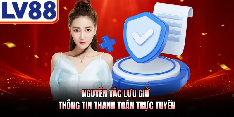 Nguyên tắc lưu giữ thông tin thanh toán trực tuyến