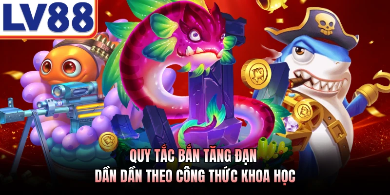 Quy tắc bắn tăng đạn dần dần theo công thức khoa học